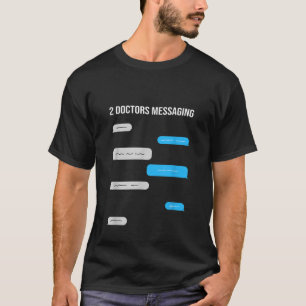 T-shirt 2 Médecins Messagerie Drôle Texte Message Conversa