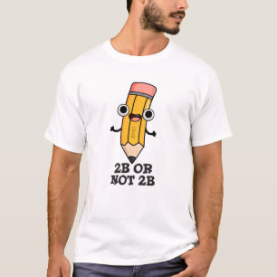 T-shirt 2B Ou Pas 2B Drôle Shakespeare Pun À Crayon