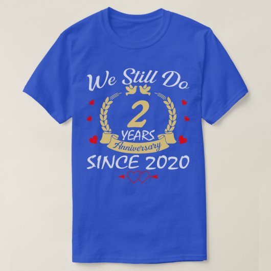 T-shirt 2e anniversaire de Mariage Nous faisons toujours 2 (Design devant)