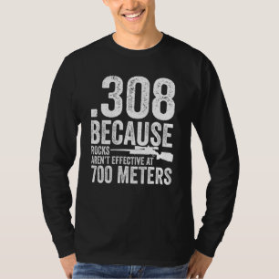 T-shirt 308 Parce que les rochers ne sont pas efficaces à