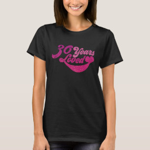 T-shirt 30 ans - 30 ans aimés
