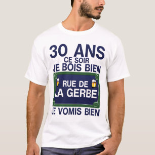 T-shirt 30 ans rue gerbe anniversaire plaque humour alcool