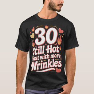 T-shirt 30 Encore Chaud Avec Plus De Rondages Drôle Annive