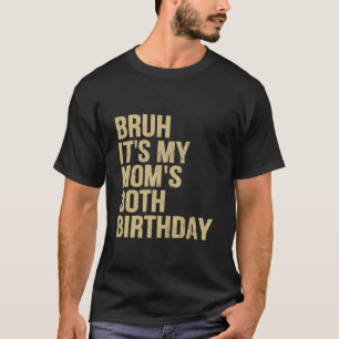 T-shirt 30e Anniversaire Bruh Son Ma Reine Maman Anniversa