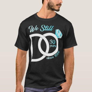 T-shirt 30e anniversaire du Mariage Nous faisons encore 30