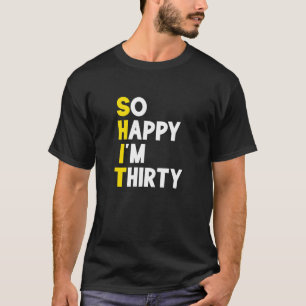 T-shirt 30e anniversaire tellement heureux que je suis Tre
