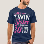 T-shirt 30th Birthday Gifts for Twin Sisters Funny Birth<br><div class="desc">30th Birthday Gifts for Twin Sisters Funny Birth . Check out our birthday t shirt selection for the very best in unique or custom,  handmade pieces from our shops.</div>