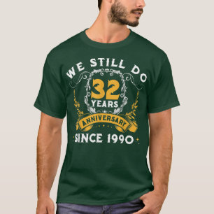 T-shirt 32e anniversaire du Mariage Nous faisons encore 32