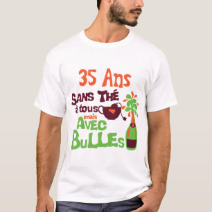 T-shirt 35 ans sans the a tous bulle anniversaire champagn