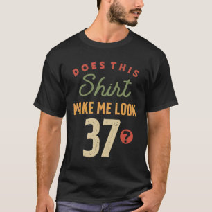 T-shirt 37e anniversaire - Me faire regarder 37 ans