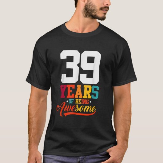 T-shirt 39 Ans D'Être Des Cadeaux Impressionnants 39 Ans 3 (Devant)