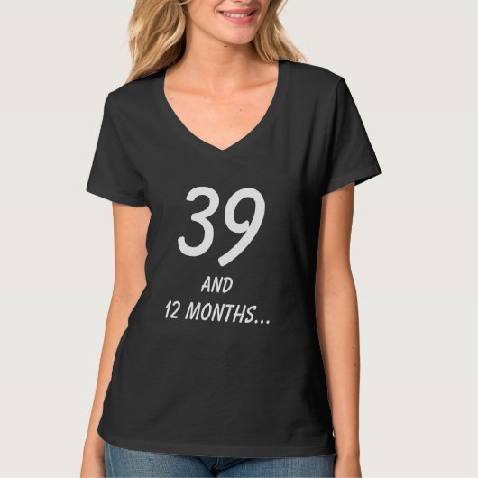 T-shirt 39 ET 12 MOIS Citation Hilarious 40e anniversaire (Devant)