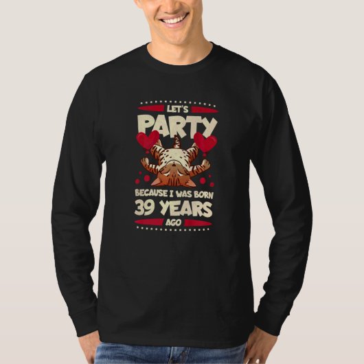 T-shirt 39e anniversaire Faisons la fête parce que je suis (Devant)