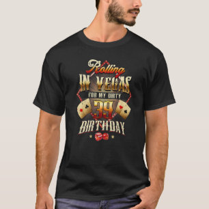 T-shirt 39e Anniversaire Rolling À Vegas Dirty 39 Annivers