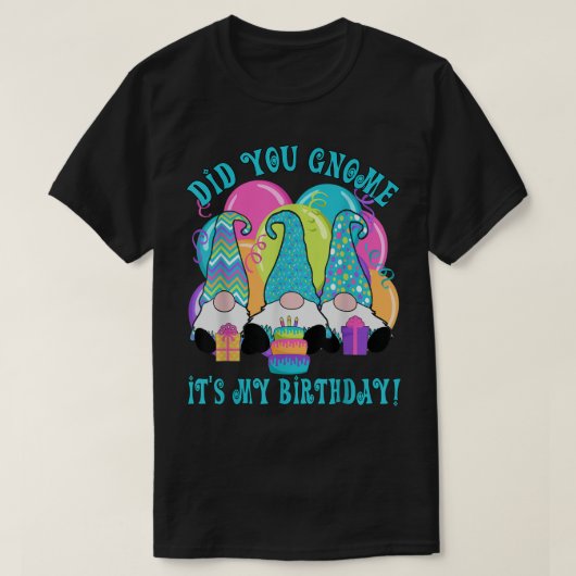 T-shirt 3 Gnomes d'anniversaire Avez-vous Gnome c'est mon  (Design devant)