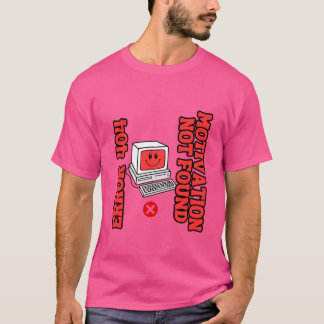 T-shirt 404 Erreur : Motivation introuvable Tee