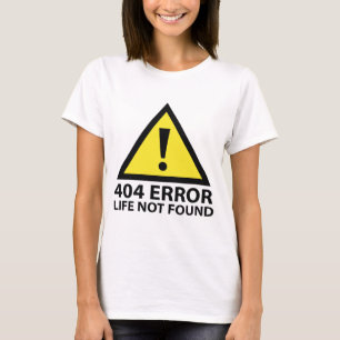 T-shirt 404 Erreur : Vie introuvable