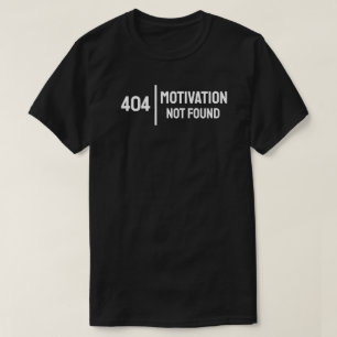T-shirt 404 : Motivation introuvable