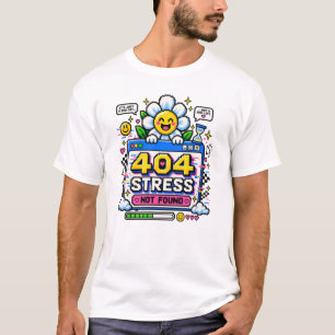 T-shirt 404 Stress Not Found