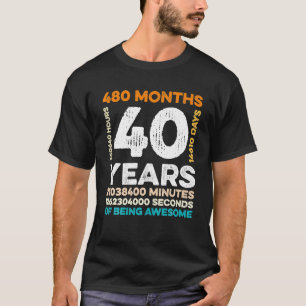 T-shirt 40 Ans 480 Mois D'Être Impressionnant 40e