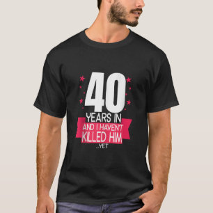 T-shirt 40 ans après et je l'ai tué 40e anniversaire