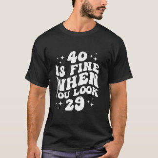 T-shirt 40 C'est bien quand vous regardez 29 40e anniversa