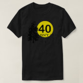 T-shirt 40 isn't old if you're a tree 40th birthday (Design devant)