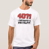 T-shirt 40 ? ! Je Demande Un Recount (Devant)