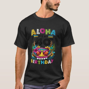 T-shirt 40e anniversaire Aloha Hawaii Tiki Hawaiian Party 