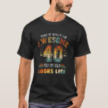 T-shirt 40e Anniversaire Drôle Awesome 40 ans Anniversaire<br><div class="desc">40ème Anniversaire Drôle Awesome 40 Ans Vieille Ressemble À Des Femmes Hommes.</div>