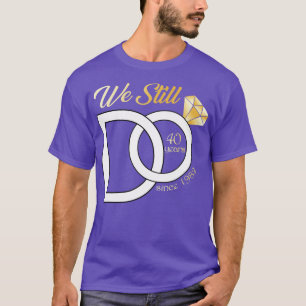 T-shirt 40e anniversaire du Mariage Nous faisons encore 40