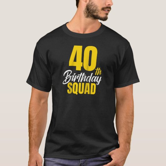 T-shirt 40e Joyeux Anniversaire Squad 40 ans Anniversaire  (Devant)