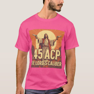 T-shirt 45 Acp Le Calibre Du Seigneur