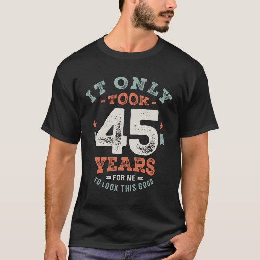 T-shirt 45 Anniversaire Amusant 45 Ans (Devant)