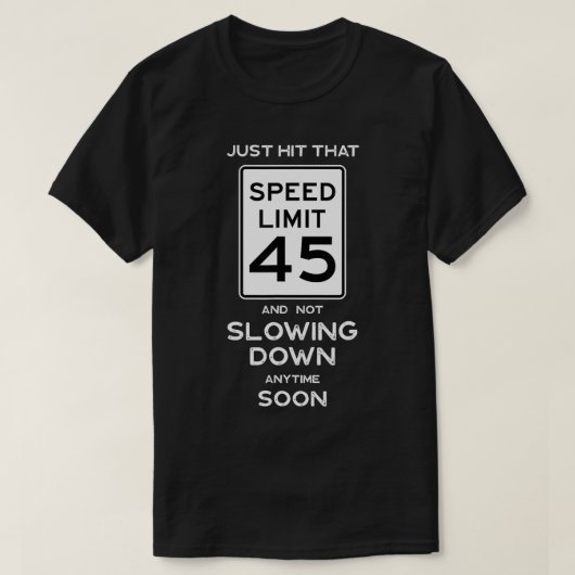 T-shirt 45e anniversaire Idée Limite de vitesse 45 ans Réu (Design devant)