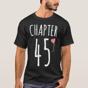 T-shirt 45e anniversaire Idée pour son chapitre 45