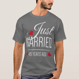 T-shirt 45th Wedding Anniversary Just Married 45 Years A