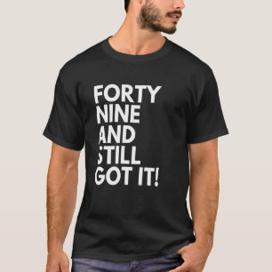 T-shirt 49 Ans et toujours eu Quarante-neuf 49e Birt