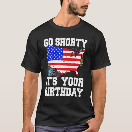 T-shirt 4 juillet Anniversaire Go Shorty C'est ton anniver (Devant)