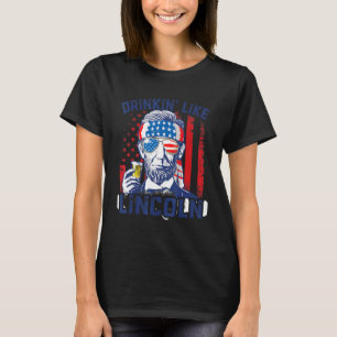 T-shirt 4 juillet Boire Comme Lincoln American Flag Me