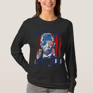 T-shirt 4 juillet Boire Comme Lincoln American Flag Me