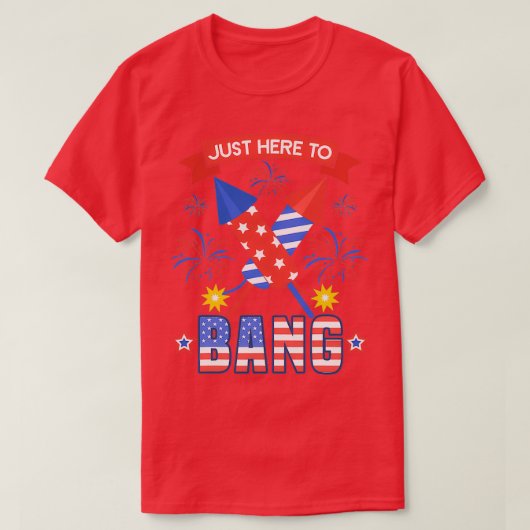 T-shirt 4 juillet drôle juste ici pour Bang (2) (Design devant)