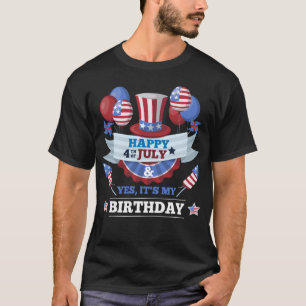 T-shirt 4 juillet heureux et oui c'est mon anniversaire