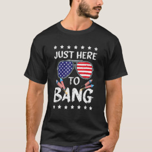 T-shirt 4 juillet Je Suis Juste Ici Pour Bang Usa Drapeau
