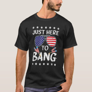 T-shirt 4 juillet Je Suis Juste Ici Pour Bang Usa Drapeau