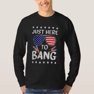 T-shirt 4 juillet Je Suis Juste Ici Pour Bang Usa Drapeau