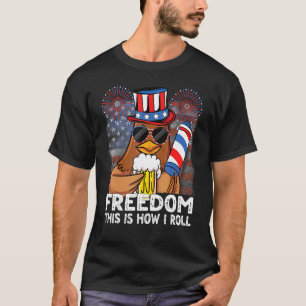 T-shirt 4 juillet Liberté est comment je roule USA Poulet