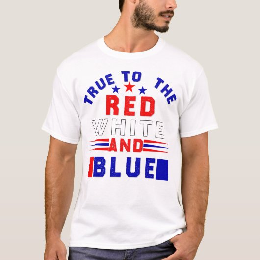 T-shirt 4 juillet, True to the Red White and Blue (Devant)