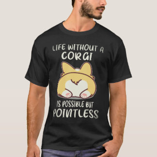 T-shirt 4 La vie sans un Corgi est possible mais inutile C