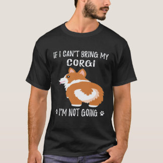 T-shirt 4 Si je ne peux pas amener mon Corgi je ne vais pa